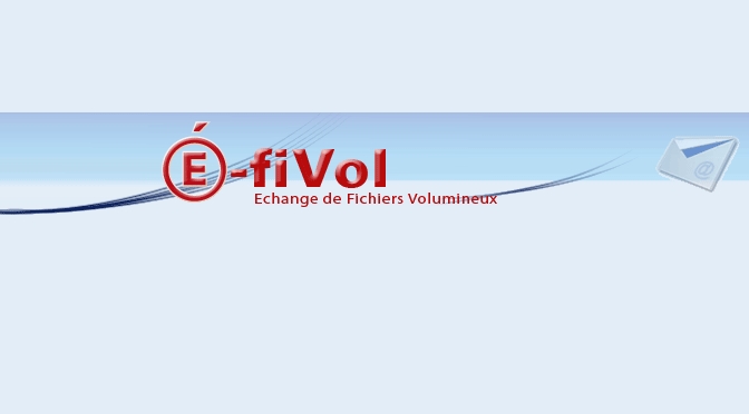 Utiliser EFIVOL – Service d’envoi de fichier volumineux